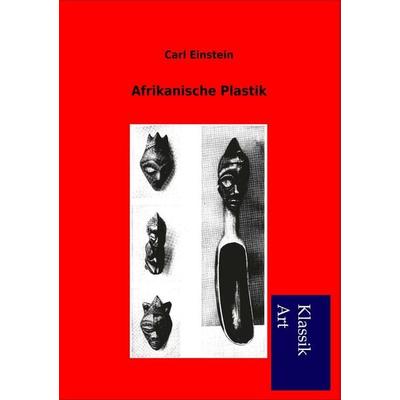 Afrikanische Plastik, Taschenbuch von Carl Einstein, Salzwasser, 978-3-95491-056-4