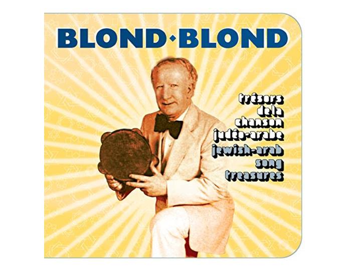 Blond Blond - Tresors De La Chanson Judeo-Arabe