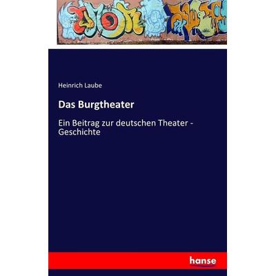 Das Burgtheater, Taschenbuch von Heinrich Laube, Hansebooks, 978-3-7411-7940-2