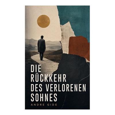 Die Rückkehr des verlorenen Sohnes, Taschenbuch von Andre Gide, E-artnow, 978-80-273-7568-4