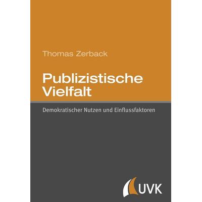Publizistische Vielfalt, Taschenbuch von Thomas Zerback, Uvk, 978-3-86764-405-1