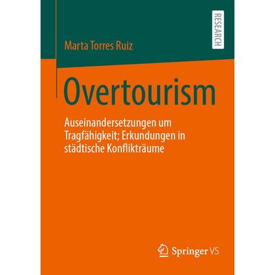 Overtourism, Taschenbuch von Marta Torres Ruiz, Springer Fachmedien Wiesbaden GmbH, 978-3-658-51076-3