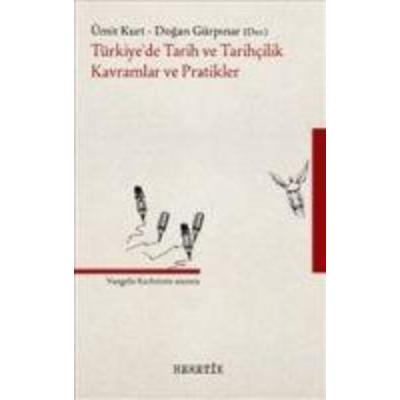 Türkiyede Tarih ve Tarihcilik Kavramlar ve Pratikler, Taschenbuch von Ümit Kurt,Dogan Gürpinar, Heretik Yayincilik