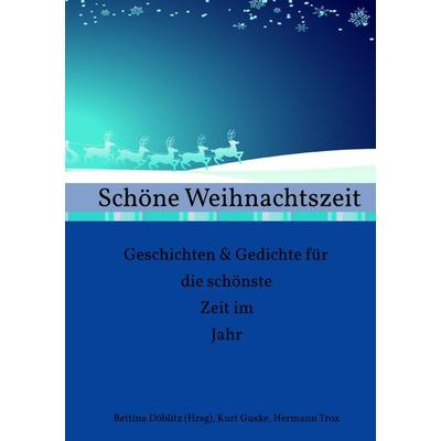 Schöne Weihnachtszeit Geschichten & Gedichte für die schönste Zeit im Jahr, Taschenbuch von Bettina Döblitz, Epubli, 978-3-7467-8385-7