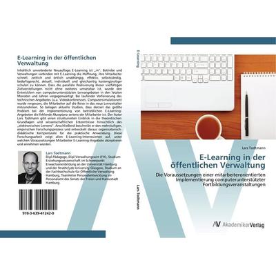 E-Learning in der öffentlichen Verwaltung, Taschenbuch von Lars Todtmann, AV Akademikerverlag, 978-3-639-41242-0
