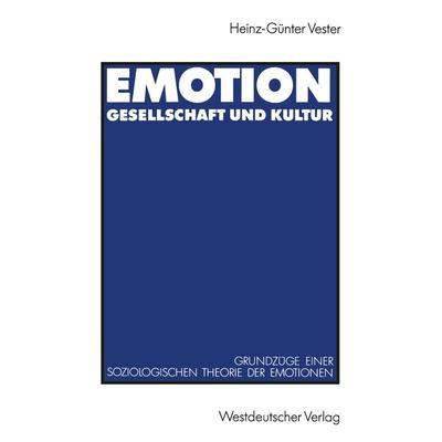Emotion, Gesellschaft und Kultur, Taschenbuch von Heinz-Günter Vester, VS Verlag für Sozialwissenschaften, 978-3-531-12264-9