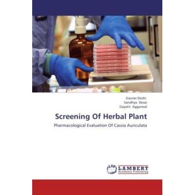 Doshi, G: Screening Of Herbal Plant, Taschenbuch von Gaurav Doshi,Sandhya Desai,Gayatri Aggarwal, LAP LAMBERT Academic Publishing, 978-3-8484-9209-1