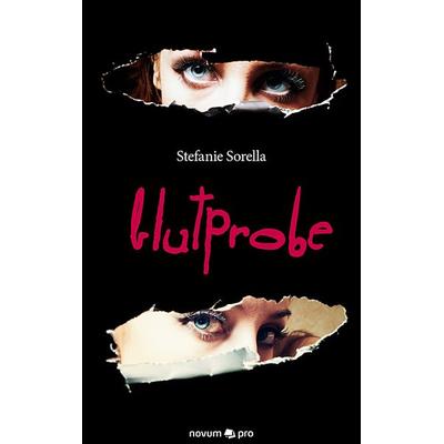 Blutprobe, Taschenbuch von Stefanie Sorella, Novum Verlag, 978-3-99048-433-3