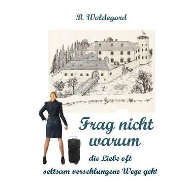 FRAG NICHT WARUM, Taschenbuch von B. Waldegard, Epubli, 978-3-8442-8582-6
