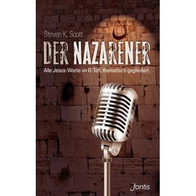 Der Nazarener, Taschenbuch von Steven K. Scott, Fontis, 978-3-03848-035-8