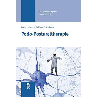 Podo-Posturaltherapie, Gebundene Ausgabe von Ina ter Harmsel,Wolfgang P. Schallmey, Mediengruppe Oberfranken
