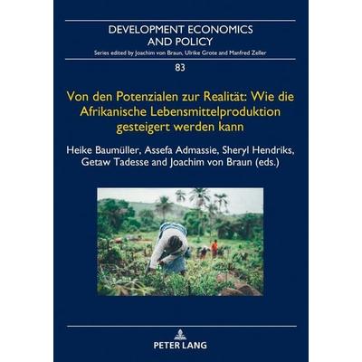 Von den Potenzialen zur Realität: Wie die Afrikanische Lebensmittelproduktion gesteigert werden kann, Gebundene Ausgabe von , Peter Lang GmbH,