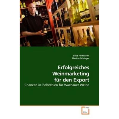 Hömstreit, S: Erfolgreiches Weinmarketing für den Export, Taschenbuch von Silke Hömstreit, VDM, 978-3-639-18741-0