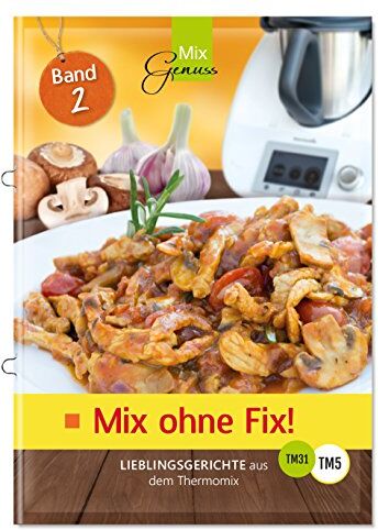 Corinna Wild - Mix ohne Fix - BAND 2!: Lieblingsgerichte aus dem Thermomix - Preis vom 04.10.2026 03:51:26 h
