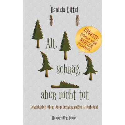 Alt, schräg, aber nicht tot, Taschenbuch von Daniela Dittel, BoD – Books on Demand, 978-3-696-35129-8