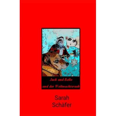 Jack / Jack und Bello (Band 1), Taschenbuch von Sarah Schäfer, Epubli, 978-3-7531-0999-2