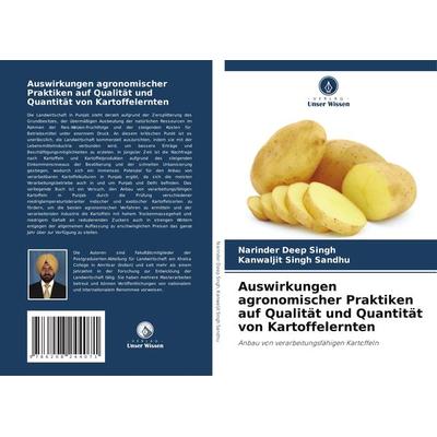 Auswirkungen agronomischer Praktiken auf Qualität und Quantität von Kartoffelernten, Taschenbuch von Narinder Deep Singh,Kanwaljit Singh Sandhu,