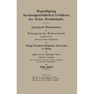 Begnadigung im ehrengerichtlichen Verfahren der freien Berufsstände, Taschenbuch von Walter Kaskel, Springer Berlin, 978-3-662-39238-6