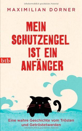 Maximilian Dorner - Mein Schutzengel ist ein Anfänger: Eine wahre Geschichte vom Trösten und Getröstetwerden - Preis vom 11.10.2026 03:10:56 h