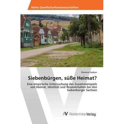 Siebenbürgen, süße Heimat?, Taschenbuch von Ramona Sadean, AV Akademikerverlag, 978-3-639-80843-8