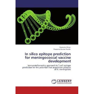 Misra, N: In silico epitope prediction for meningococcal vac, Taschenbuch von Namrata Misra,Prasanna Kumar Panda, LAP LAMBERT Academic Publishing,