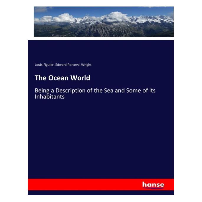 Hansebooks The Ocean World (Englisch, Softcover, Edward Perceval Wright, Louis Figuier) (57126298)