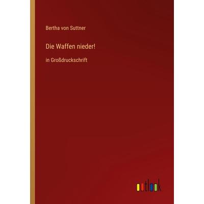 Die Waffen nieder!, Taschenbuch von Bertha Suttner, Outlook, 978-3-368-28892-1