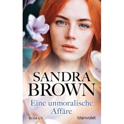 Eine unmoralische Affäre, Taschenbuch von Sandra Brown, Blanvalet, 978-3-7341-0760-3