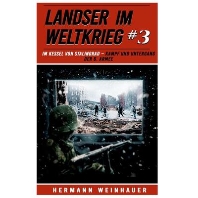 Landser im Weltkrieg 3: Im Kessel von Stalingrad, Taschenbuch von Hermann Weinhauer, EK-2 Publishing, 978-3-96403-283-6
