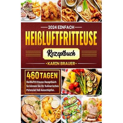 Einfach Heißluftfritteuse Rezeptbuch, Taschenbuch von Karin Brauer, Epubli, 978-3-8197-2034-5