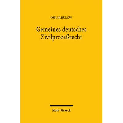 Gemeines deutsches Zivilprozeßrecht, Gebundene Ausgabe von Oskar Bülow, Mohr Siebeck, 978-3-16-148193-2