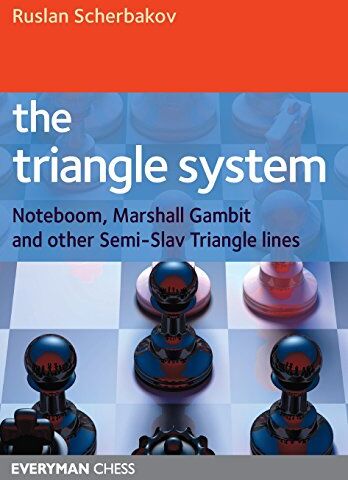 Ruslan Scherbakov - The Triangle System: Noteboom, Marshall Gambit and Other Semi-Slav Triangle Lines (Everyman Chess) - Preis vom 09.10.2026 07:28:09 h