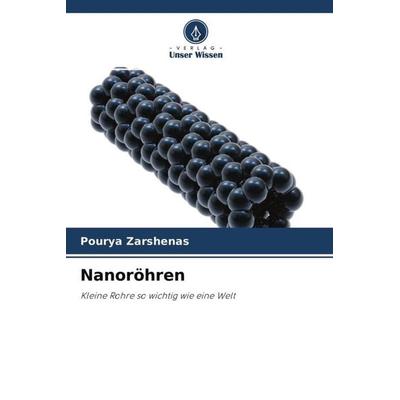 Nanoröhren, Taschenbuch von Pourya Zarshenas, Verlag Unser Wissen, 978-620-4-70000-7