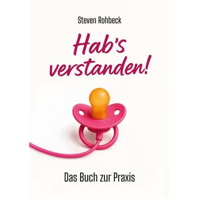 Hab's verstanden!, Taschenbuch von Steven Rohbeck, BoD – Books on Demand, 978-3-696-38965-9