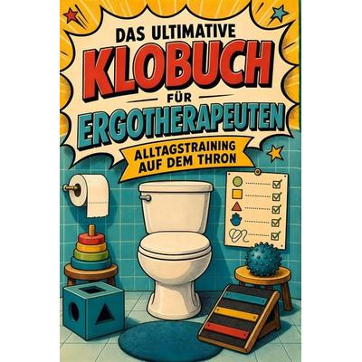 Das ultimative Klobuch für Ergotherapeuten, Taschenbuch von Luisa Lehmann, Tiptop, 978-3-696-10410-8