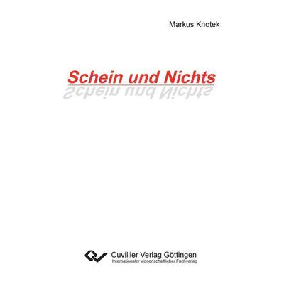 Schein und Nichts, Taschenbuch von Markus Knotek, Cuvillier Verlag, 978-3-95404-380-4