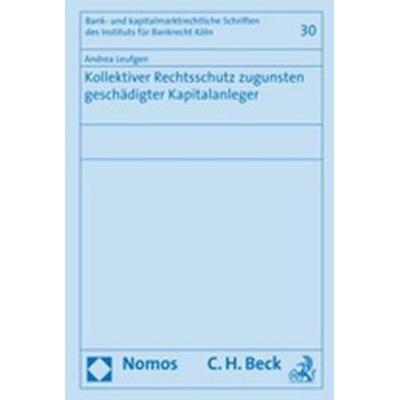 Kollektiver Rechtsschutz zugunsten geschädigter Kapitalanleger, Gebundene Ausgabe von Andrea Leufgen, Nomos, 978-3-8329-2831-5