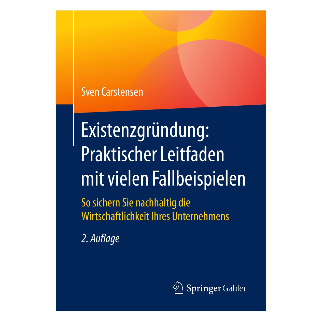 Springer Existenzgründung: Praktischer Leitfaden mit vielen Fallbeispielen (Deutsch, Softcover, Sven Carstensen) (55891567)