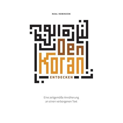 Den Koran entdecken, Taschenbuch von Neal Robinson, Tredition, 978-3-384-16808-5