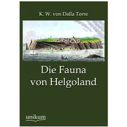 Die Fauna von Helgoland, Fachbücher von Karl von Dalla Torre, K W von Dalla Torre