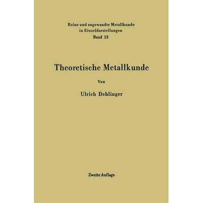 Theoretische Metallkunde, Taschenbuch von Ulrich Dehlinger, Springer Berlin, 978-3-642-49085-9
