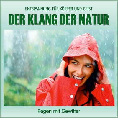 Der Klang der Natur - Regen mit Gewitter (ohne Musik) - , CD, 4260088630193