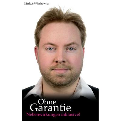 Ohne Garantie, Taschenbuch von Markus Wlochowitz, BoD – Books on Demand, 978-3-7357-8891-7