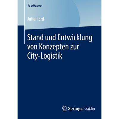 Stand und Entwicklung von Konzepten zur City-Logistik, Taschenbuch von Julian Erd, Springer Fachmedien Wiesbaden GmbH