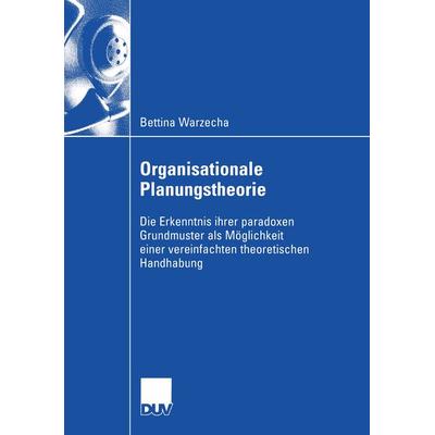 Organisationale Planungstheorie, Taschenbuch von Bettina Warzecha, Deutscher Universitätsverlag, 978-3-8244-0780-4