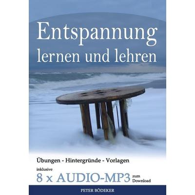 Entspannung lernen und lehren - Ihr Reiseführer durch die Welt der Entspannungstechniken - inklusive 8 x Audio MP3 zum Download, Taschenbuch von Peter