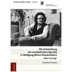 Die Entwicklung der musikalischen Sprache in Wolfgang Rihms Klavierliedern, Fachbücher von Christian FP Kram
