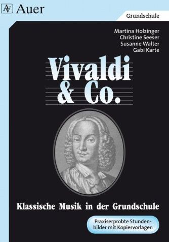 Martina Holzinger - Vivaldi & Co. - Klassische Musik in der Grundschule. Praxiserprobte Stundenbilder mit Kopiervorlagen: Vivaldi & Co. - Klassische Musik in der ... Vivaldi und Co. mit Kopievorlagen) - Preis vom 01.10.2026 17:08:56 h
