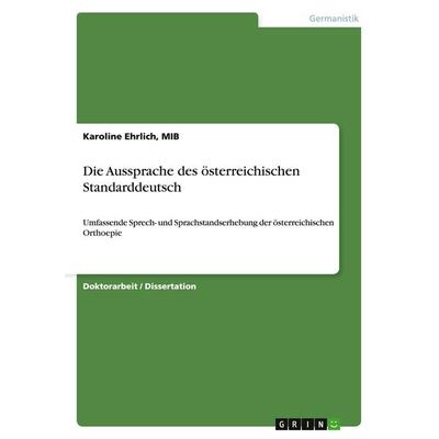 Die Aussprache des österreichischen Standarddeutsch, Taschenbuch von Mib Ehrlich, GRIN, 978-3-640-49153-7