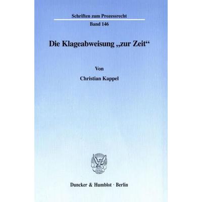 Die Klageabweisung 'zur Zeit'.; Taschenbuch von Christian Kappel, Duncker & Humblot, 978-3-428-09604-6
